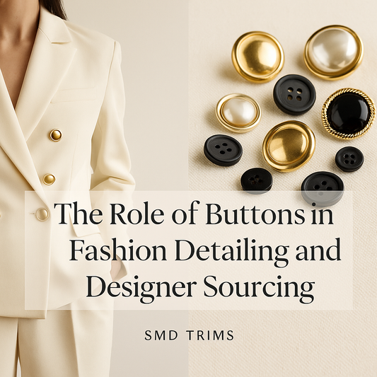 Role of Buttons in Fashion Detailing and Designer Sourcing